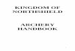 KINGDOM OF NORTHSHIELD ARCHERY HANDBOOK4 Equipment Standards and Conventions Please refer to the most current edition of The Target Archery Handbook, SCA, Inc., for the Society rules