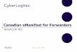 Canadian eManifest for Forwarders - GTM Portal · 2019-02-11 · Once the transmission of advance electronic house bill data becomes a mandatory requirement, freight forwarders, in