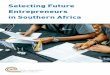 Selecting Future Entrepreneurs in Southern Africa · 2019-02-12 · Camp. This process was instrumental in helping us select our ﬁrst 20 beneﬁciaries. At the time, there were