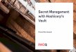 secret management with hashicorps vault · • we pass secrets in via env vars • we read the values from Kubernetes secrets • we have role based access control all figured out
