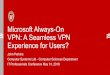 Microsoft Always-On VPN: A Seamless VPN Experience for Users? · Microsoft Always-On VPN: A Seamless VPN Experience for Users? John Perkins Computer Systems Lab - Computer Sciences