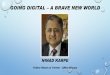 GOING DIGITAL A BRAVE NEW WORLD...GOING DIGITAL –A BRAVE NEW WORLD NINAD KARPE Follow Ninad on Twitter - @NinadKarpe. NINAD KARPE ... • Apart from consulting with the CXOs of the