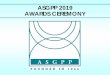 ASGPP 2019 AWARDS CEREMONY 2019 slide show.pdf · AWARDS CEREMONY . HANNAH B. WEINER AWARD . Established in 1984, the Hannah B. Weiner Award is presented to an individual for outstanding