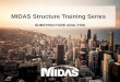 MIDAS Structure Training Seriesnorthamerica.midasuser.com/web/upload/sample/...MIDAS Structure Training Series SUBSTRUCTURE ANALYSIS ANGEL F. MARTINEZ CIVIL ENGINEER MIDASOFT CONTENTS