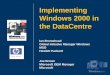 Implementing Windows 2000 in the DataCentre...Implementing Windows 2000 in the DataCentre Ian Bromehead Global Initiative Manager Windows MSO Hewlett Packard ... Integration with Enterprise