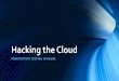 Hacking the Cloud - Cloud Security Alliance · Hacking the Cloud PENETRATION TESTING IN AZURE. Agenda •> whoami •Why Red Team •Attack Methodology •Best Practices. Matt Burrough