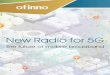 New Radio for 5G - Ofinno · 2019-12-16 · Ofinno Technologies, February 207 3 New Radio for 5G The future of mobile broadband New Radio (NR) is a study item in the 3rd Generation