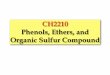 CH2210 Phenols, Ethers, and Organic Sulfur Compoundprofkatz.com/courses/wp-content/uploads/2019/05/...Stereochemistry - “Handedness” in Organic Compounds Enantiomers - compounds