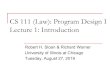 CS 111 (Law): Program Design I Lecture 1: Introduction...UIC CS Classes n CS 100, Discovering Computer Science: q CS for fun, no credit if in College of Engineering q MWF 9am; LC F3;