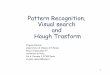 Pattern Recognition, Visual search and Hough Trasformvision.unipv.it/CV/11. PRecognition - Hough.pdf · 1000-way soft-max layer (FC8). 18. 19 Hough Trasform. 20 ... = y-mx-q = 0 Given