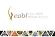 FULL YEAR RESULTS 2015 - Rich EABL Full Year Results-Investor-Final… · changes in the cost or supply of raw materials, labour, energy and/or water; changes in political or economic