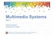 Multimedia Systems - Institute for Advanced Studies in ...vasighi/courses/multimed1.96/multi.sys1_01.pdf · Multimedia Systems Where multimedia used to be … digitally. A Multimedia