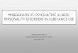 Bad Behavior vs. Psychiatric Illness: Personality …...•Clinical pearls of working with “tough” patientsand behavior which should never be tolerated. ... NOTE: On his last admission