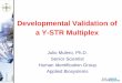 Developmental Validation of a Y-STR Multiplex · 2020-03-12 · Lisa Calandro, Cherisse Boland, Karen Cormier, Stan Weinstein, Marco Calavetta and Mike Rechsteiner. Oligo Production