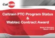 Caltrain PTC Program Status Wabtec Contract Awardand+Minutes/JPB/... · 3/1/2018  · Wabtec Contract Award . Board of Directors . March 1, 2018 . Discussion • Program timeline