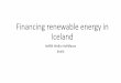 Financing renewable energy in Iceland - NorTech Oulunortech.oulu.fi/pdf/Haflidi_Haflidason.pdfFinancing renewable energy in Iceland Hafliði Hörður Hafliðason (Halli) Iceland is