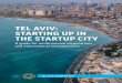 TEL AVIV: STARTING UP IN THE STARTUP CITY · Tel Aviv is a young city and boasts a robust scene of theatre, art, festivals, cafes, restaurants, bars and pubs which together with the