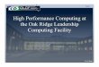 High Performance Computing at the Oak Ridge Leadership ...High Performance Computing at the Oak Ridge Leadership Computing Facility Go to Menu . Page 2 Outline ... • Viewing at a