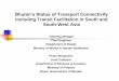 Bhutan’s Status of Transport Connectivity...Bhutan’s Status of Transport Connectivity including Transit Facilitation in South and South-West Asia Tshering Wangdi Chief Engineer