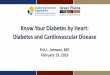 Know Diabetes by Heart - Great Plains QIN · 2019-02-15 · Know Your Diabetes By Heart: Diabetes and Cardiovascular Disease Eric L. Johnson, M.D. Associate Professor University of
