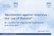 Vaccination against rotavirus – the use of Rotarix · Quality Education for a Healthier Scotland 2 Key Message Rotavirus is the most common cause of gastroenteritis in young . children
