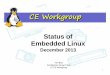 Status of Embedded Linux Status of Embedded Linux...196/5/2013 PA1 Confidential Ion memory allocator • Allows sharing of memory areas between kernel subsystems (and devices) •Which