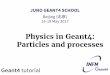 Physics in Geant4: Particles and processes · 2017-05-17 · Definition of a particle Geant4 provides G4ParticleDefinition daughter classes to represent a large number of elementary