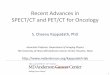 Recent Advances in SPECT/CT and PET/CT for …amos3.aapm.org/abstracts/pdf/99-28944-359478-110397.pdf1 Recent Advances in SPECT/CT and PET/CT for Oncology S. Cheenu Kappadath, PhD