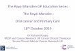 The Royal Marsden GP Education Series The Royal Marsden Oral cancer …... · 2019-06-25 · Oral Cancer – Prevention? Number Preventable% Lung 39594 89% Bowel 22454 54% Breast