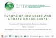 Presentation: Future of ISO 13485 and update on ISO 14971 · • Future of ISO 13485 not yet fully clear • ISO/TC 210 will strive for continued usefulness • Close alignment with