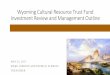 Wyoming Cultural Resource Trust Fund Investment Review and ... · Wyoming Cultural Resource Trust Fund Investment Review and Management Outline MAY 22, 2017 MARK GORDON AND PATRICK