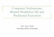 Computer Architecture: Branch Prediction (II) and ...ece740/f13/lib/... · Review: Importance of The Branch Problem Assume a 5-wide superscalarpipeline with 20-cycle branch resolution