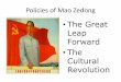 The Great Leap Forward Cultural Revolutiondailprice.weebly.com/.../13279202/policies_of_mao_zedong.pdfCultural Revolution 1965 - 1968 •Mao needs to regain power & control of CCP