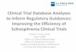 Clinical Trial Database Analyses to Inform …...Clinical Trial Database Analyses to Inform Regulatory Guidances: Improving the Efficiency of Schizophrenia Clinical Trials Islam R