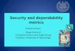 Security and dependability metrics - Chalmers · 2015-02-16 · Security and dependability metrics. Erland Jonsson Department of Computer Science and Engineering Chalmers University