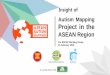ASEAN Region - UN ESCAPAutism... · 2019-05-30 · Project Summary: Autism Mapping Project in the ASEAN Region •Objective: To promote and protect the rights and empowerment of persons