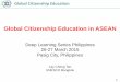 Global Citizenship Education in ASEAN - British Council · Global Citizenship Education in ASEAN Deep Learning Series Philippines 26-27 March 2015 Pasig City, Philippines Lay Cheng