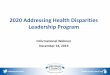 2020 Addressing Health Disparities Leadership …...Suganya Sockalingam, Ph.D. Partner & Managing Member Change Matrix, LLC Mohini Venkatesh, MPH Vice President of Business Strategy