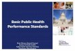 Basic Public Health Performance Standardsdhhr.wv.gov/localhealth/Public Health Impact Task... · Basic Public Health Performance Standards Brian Skinner, General Counsel Bureau for