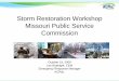 Storm Restoration Workshop Missouri Public Service Commissionpsc.mo.gov/CMSInternetData/Electric/Storm Outage... · Storm Restoration Workshop Missouri Public Service Commission October