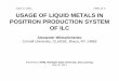 USAGE OF LIQUID METALS IN POSITRON PRODUCTION …Abstract The positron production system of ILC uses the hard undulator radiation (~20MeV) caring power up to 200 kW for irradiation