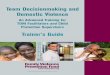 Team Decisionmaking and Domestic Violence Team Decisionmaking and Domestic Violence An Advanced Training