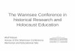 The Wannsee Conference in historical Research and ...of the Wannsee Conference Imagine your group would write a historical novel about the Wannsee Conference. You would need to prepare