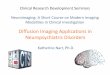 Diffusion Imaging Applications in Neuropsychiatric Disorders · 2014-06-03 · Diffusion Imaging Applications in Neuropsychiatric Disorders Katherine Narr, Ph.D. Clinical Research
