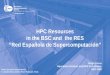 HPC Resources in the BSC and the RES “Red Española de … · 2019-12-20 · HPC Resources in the BSC and the RES “Red Española de Supercomputación” Sergi Girona Operations
