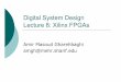 Digital System Design Lecture 8: Xilinx FPGAsce.sharif.edu/courses/83-84/2/111/resources/root... · Digital System Design Lecture 8: Xilinx FPGAs Amir Masoud Gharehbaghi amgh@mehr.sharif.edu