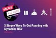 3 Simple Ways To Get Running with Dynamics NAV · 2018-06-26 · Deploy with ClickOnce •Full Windows RTC Client •Easy & Fast Distribution •Keep Everyone Up-to-date