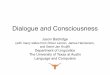 Dialogue and Consciousness - GitHub Pages · Dialogue and Consciousness Jason Baldridge (with many slides from Oliver Lemon, James Henderson, and Geert-Jan Kruijff) Department of