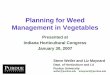 Planning for Weed Management in Vegetables · Planning for Weed Management in Vegetables Presented at Indiana Horticultural Congress January 30, ... production was allowed in the
