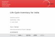 Life Cycle Inventory for India · 2019-10-14 · Life Cycle Inventory for India. GreenCo summit. Hyderabad, India. 17 June 2016. Amir Safaei. ... • First projects: ... production
